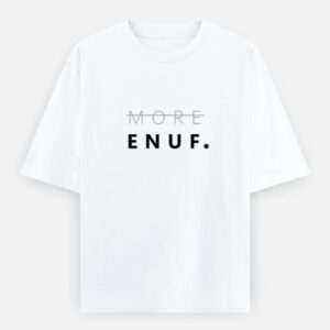 ENUF - Not More - White